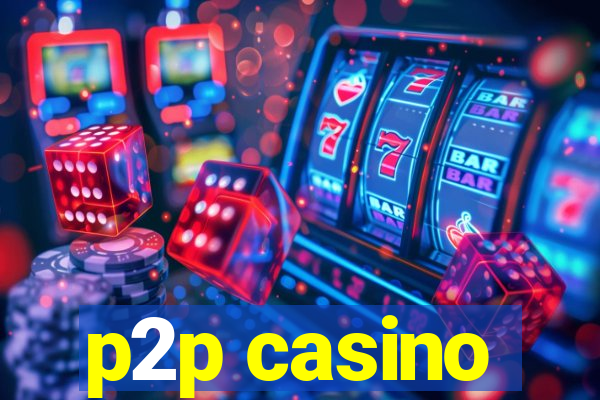 p2p casino