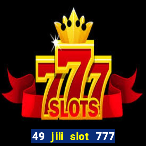 49 jili slot 777 club game