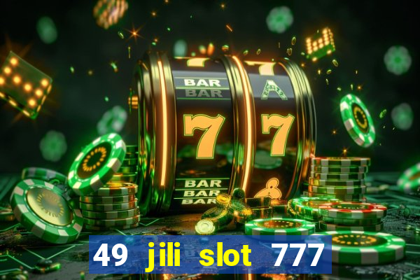 49 jili slot 777 club game