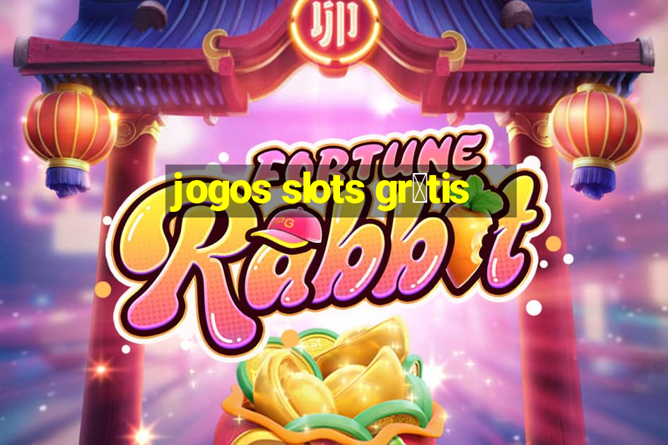 jogos slots gr谩tis