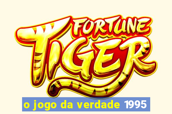 o jogo da verdade 1995