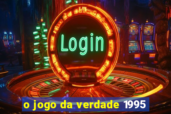 o jogo da verdade 1995