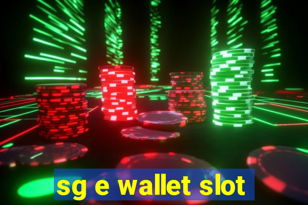 sg e wallet slot