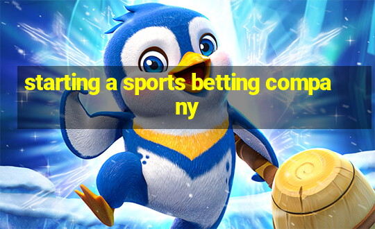 starting a sports betting company