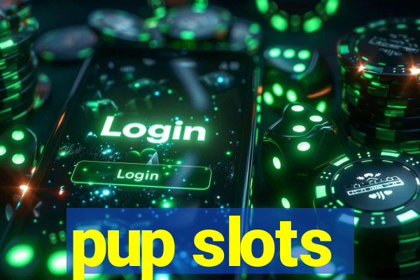 pup slots