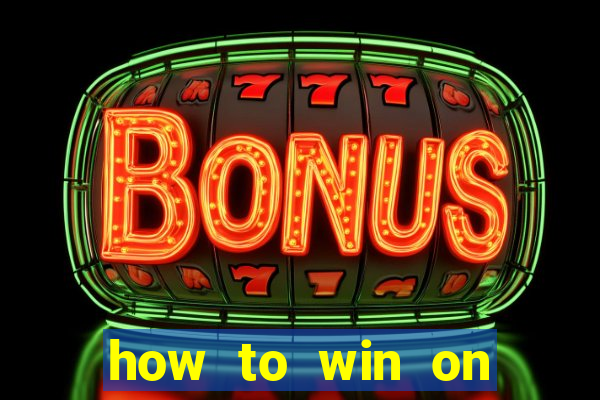 how to win on slot machines every time