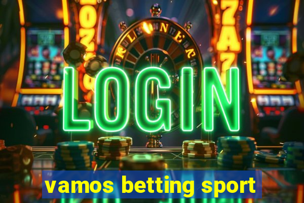 vamos betting sport