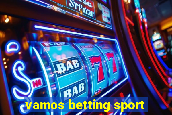 vamos betting sport