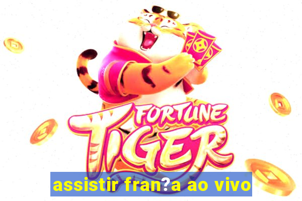 assistir fran?a ao vivo