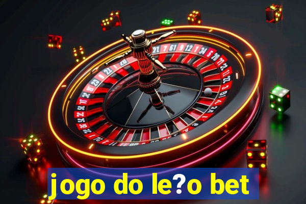 jogo do le?o bet