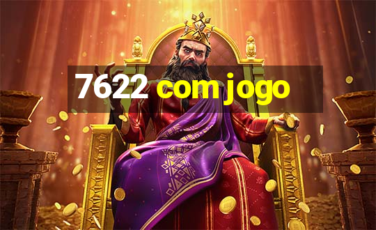 7622 com jogo