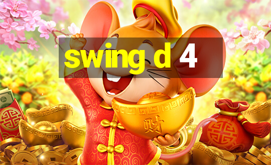 swing d 4