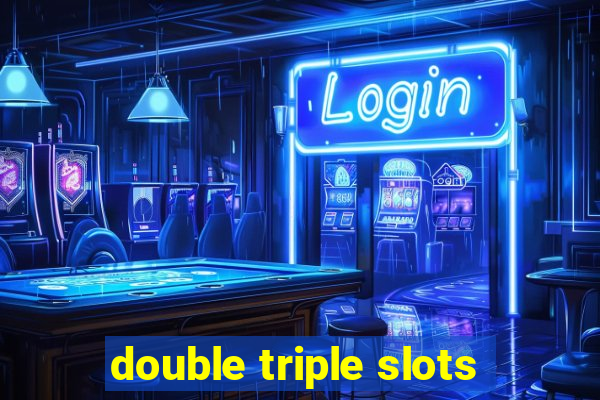 double triple slots