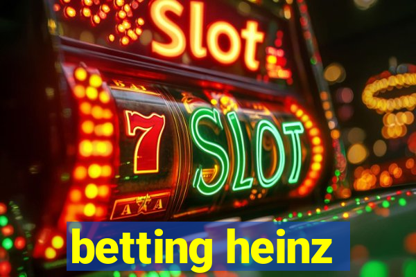 betting heinz