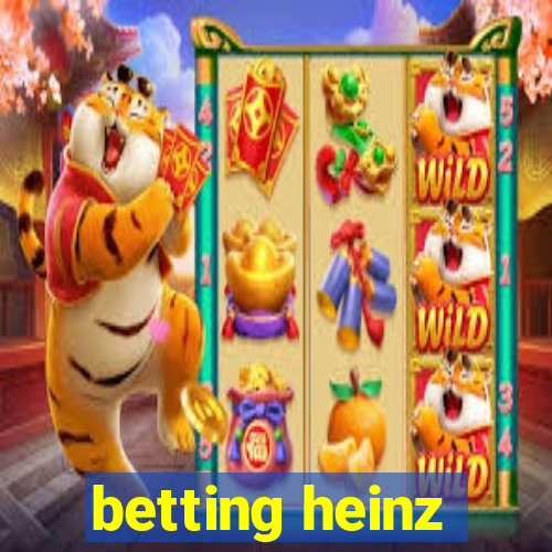 betting heinz