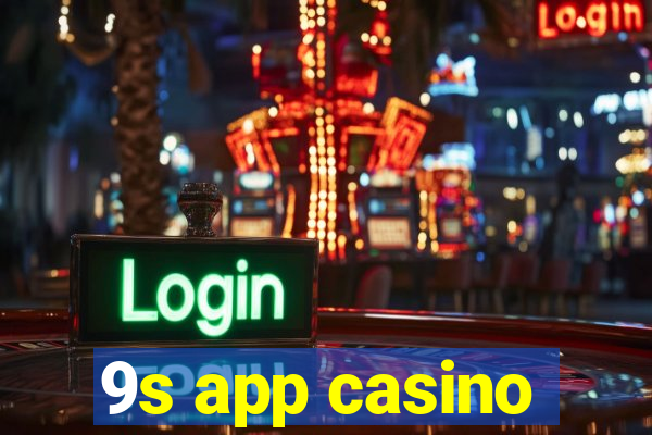 9s app casino