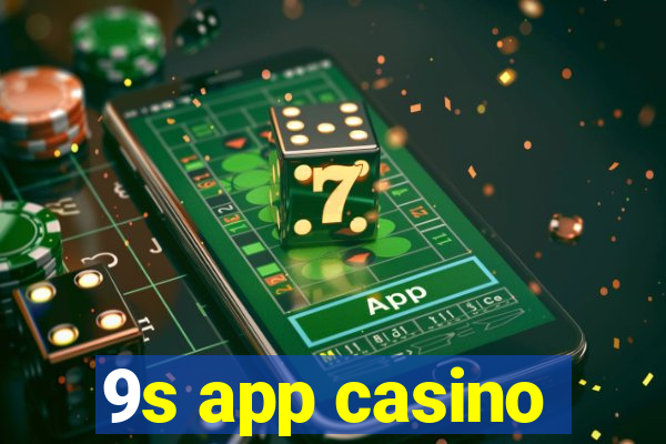 9s app casino