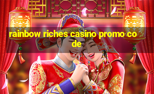 rainbow riches casino promo code