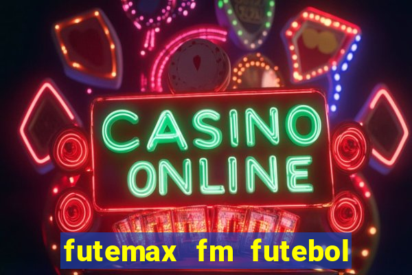 futemax fm futebol ao vivo