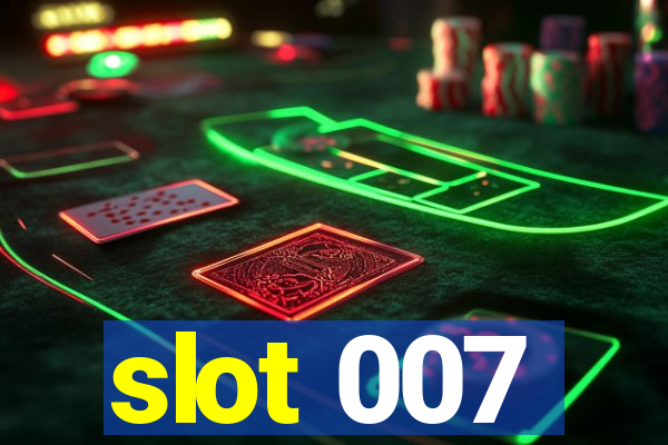 slot 007