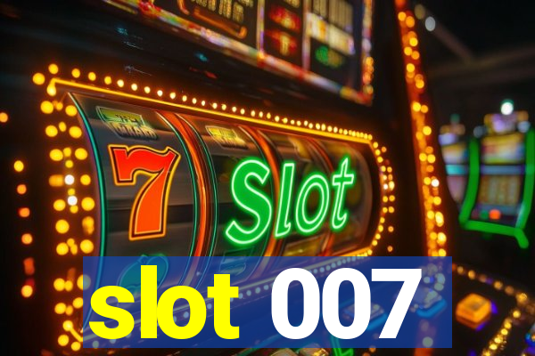 slot 007