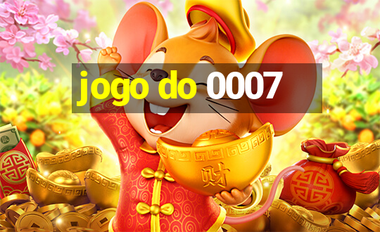 jogo do 0007