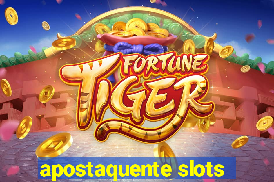 apostaquente slots