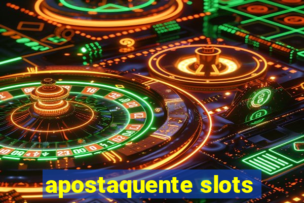 apostaquente slots