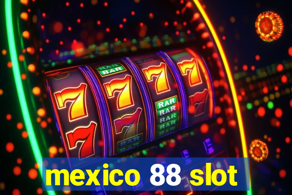 mexico 88 slot