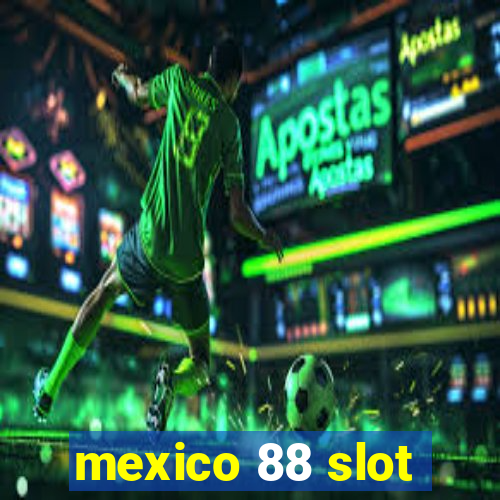 mexico 88 slot