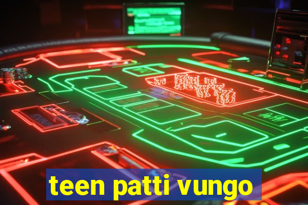 teen patti vungo