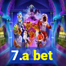 7.a bet