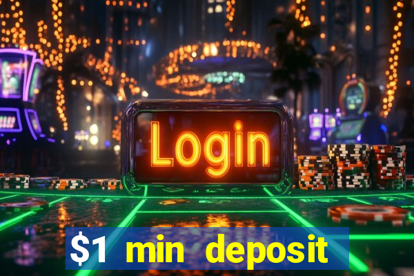 $1 min deposit online casino