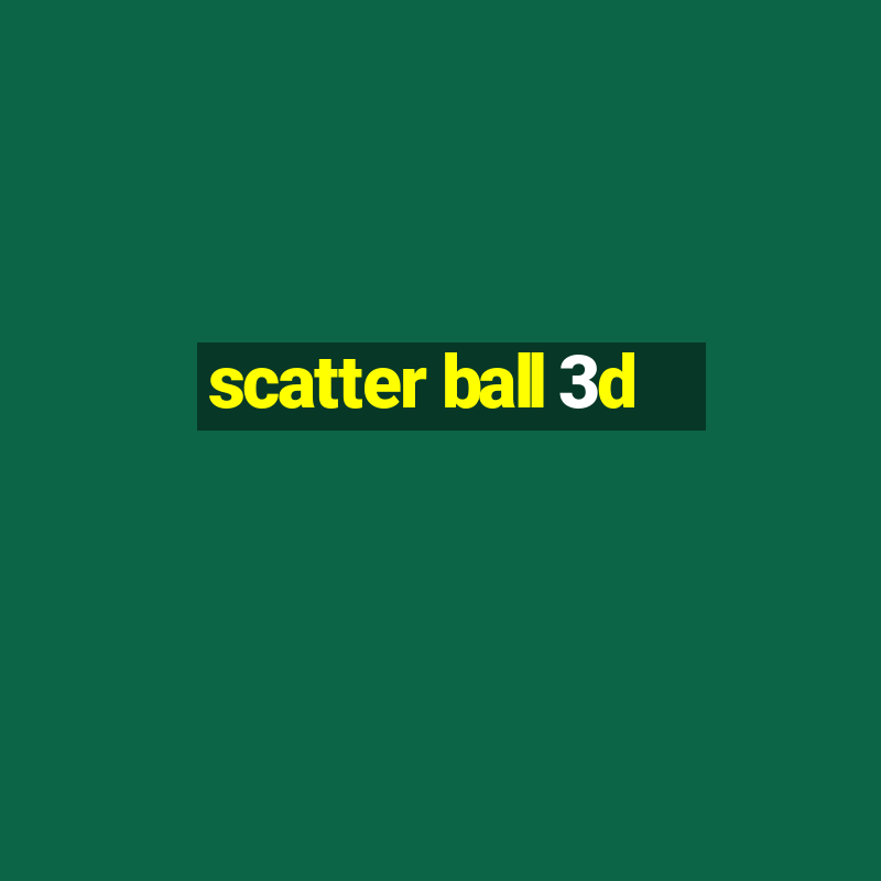 scatter ball 3d