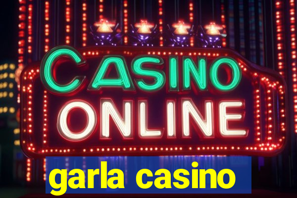 garla casino