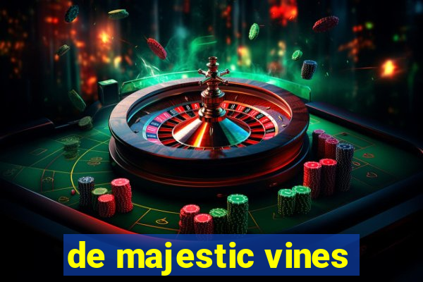 de majestic vines