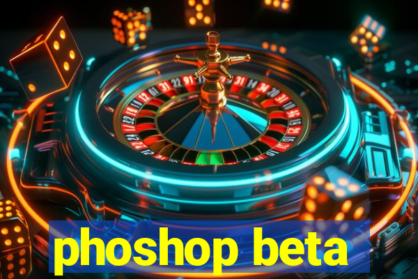 phoshop beta