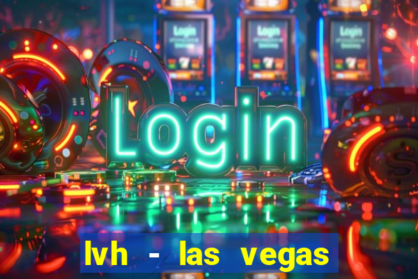 lvh - las vegas hotel & casino