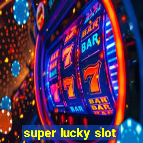 super lucky slot