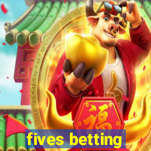 fives betting