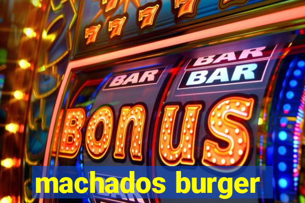 machados burger