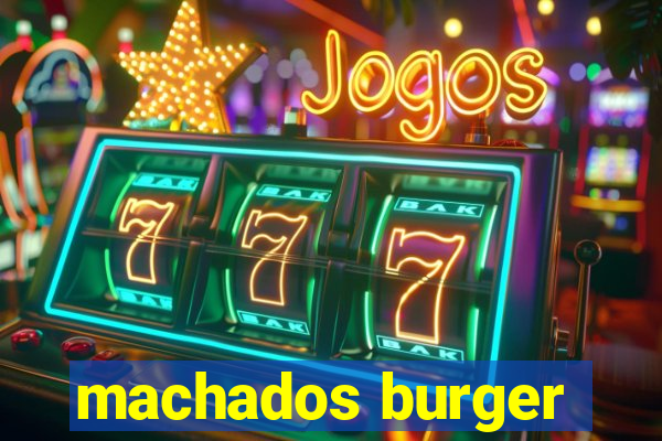 machados burger