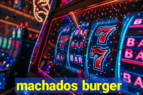 machados burger