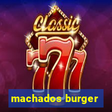 machados burger