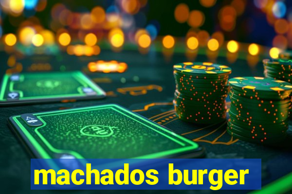 machados burger