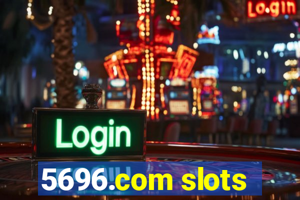 5696.com slots