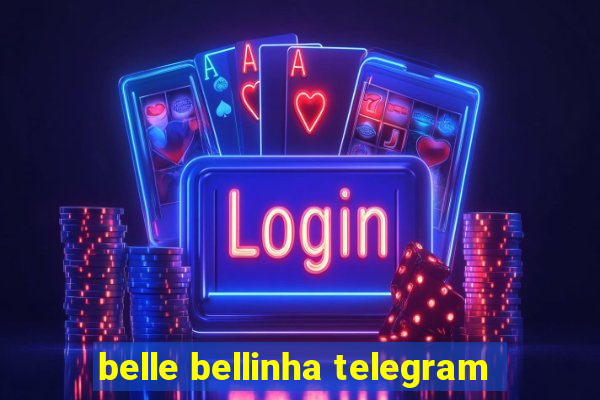 belle bellinha telegram