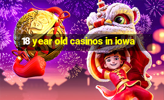 18 year old casinos in iowa