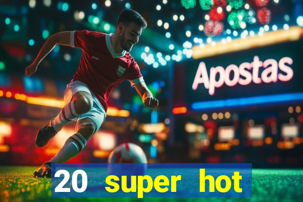 20 super hot casino game