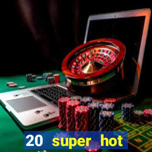 20 super hot casino game